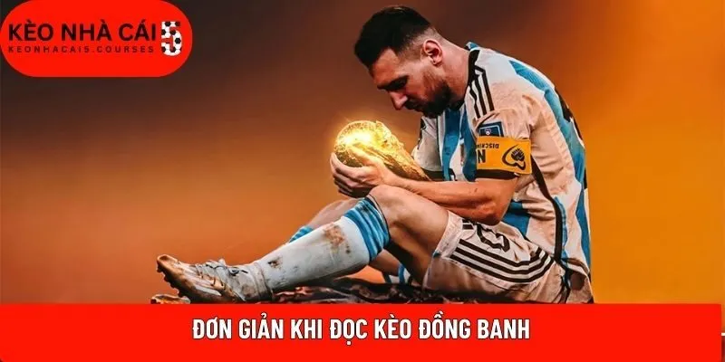 Đơn giản khi đọc kèo đồng banh