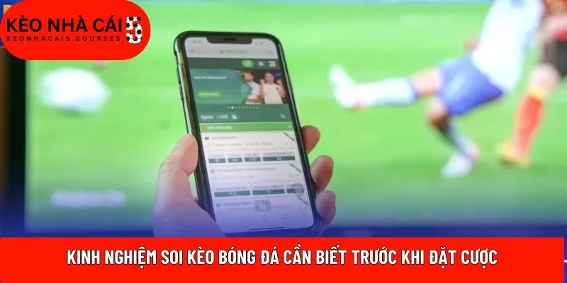 Kinh nghiệm soi kèo bóng đá