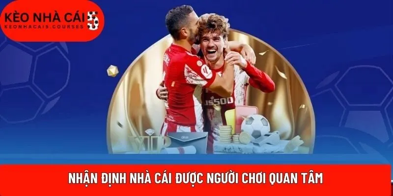 Nhận định nhà cái được người chơi quan tâm