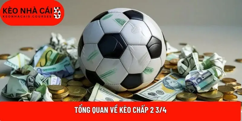 Tổng quan về kèo chấp  2 3/4